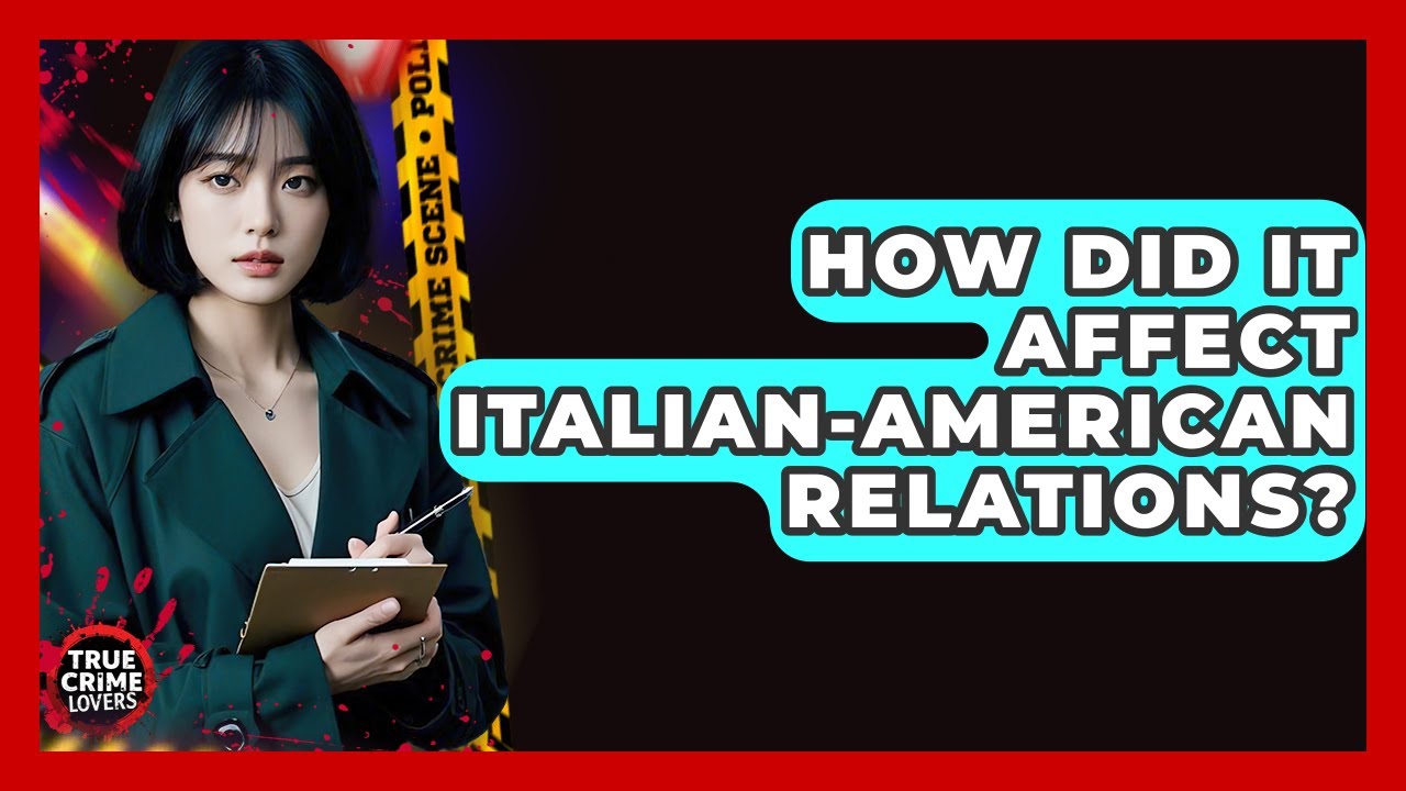 How Did It Affect Italian-American Relations? - True Crime Lovers
