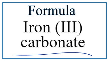 How to Write the Formula for Iron (III) carbonate