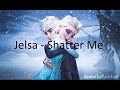 Jelsa | Shatter Me