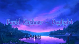 David Kushner - Daylight (Lyrics)