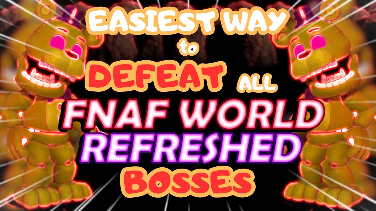 EASIEST WAY to DEFEAT All BOSSES in FNAF World Refreshed!!