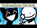 New OpheeBop vs Bob in Salty Friday Night - Friday Night Funkin' Bob 2.0 Mod
