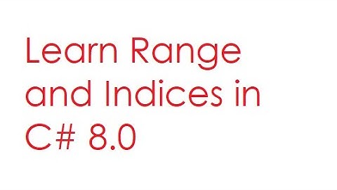 Learn Range and Indices in C# 8.0 | #C#