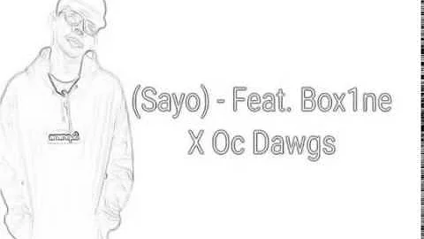 (Sayo)-Feat.box1ne X oc dawgs lyrics