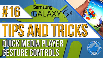 Samsung Galaxy S4 Tips and Tricks #16: Quick Media Player Gesture Controls