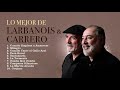 Lo Mejor de Larbanois & Carrero (Enganchados 2021)