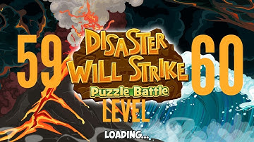 Disaster Will Strike 2  Level 59, 60 (Puzzel Battle)