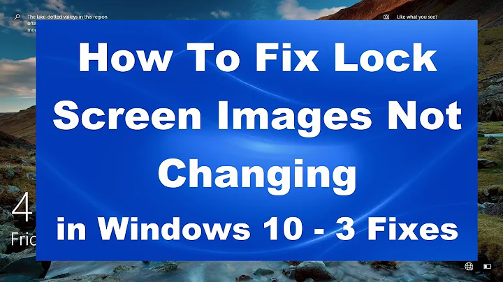 How To Fix Lock Screen Images Not Changing in Windows 10 - 3 Fixes