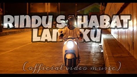 RINDU SAHABAT LAMAKU(OFFICIAL VIDEO MUSIC)
