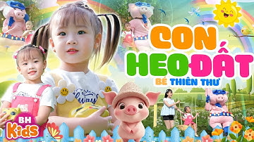 Con Heo Đất, Mẹ Mua Cho Em Con Heo Đất - Bé Thiên Thư | Ca Nhạc Thiếu Nhi Vui Nhộn, Official MV 4K