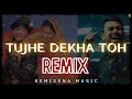 Exclusive  tujhe dekha to remix  dj   remixena music