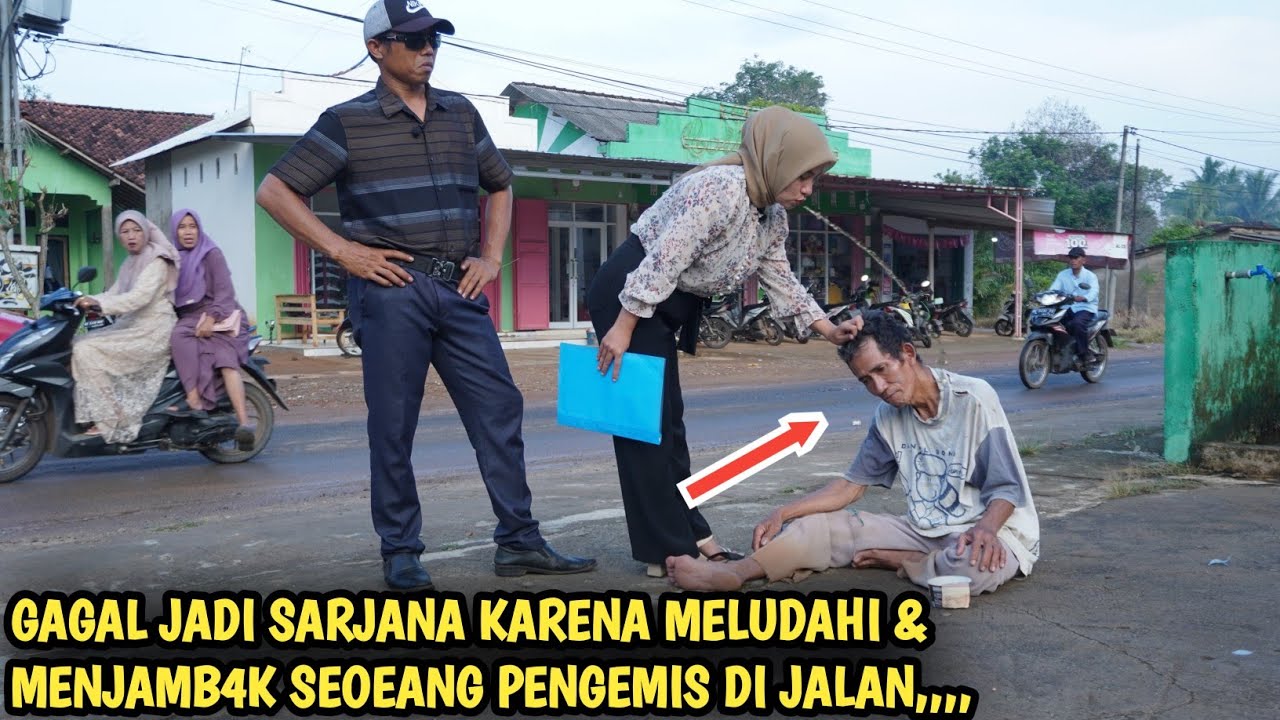 GAGAL JADI SARJANA KARENA MELUDAHI & MENJAMBAK SEORANG PENGEMIS !! FILM INSPIRASI SOSIAL