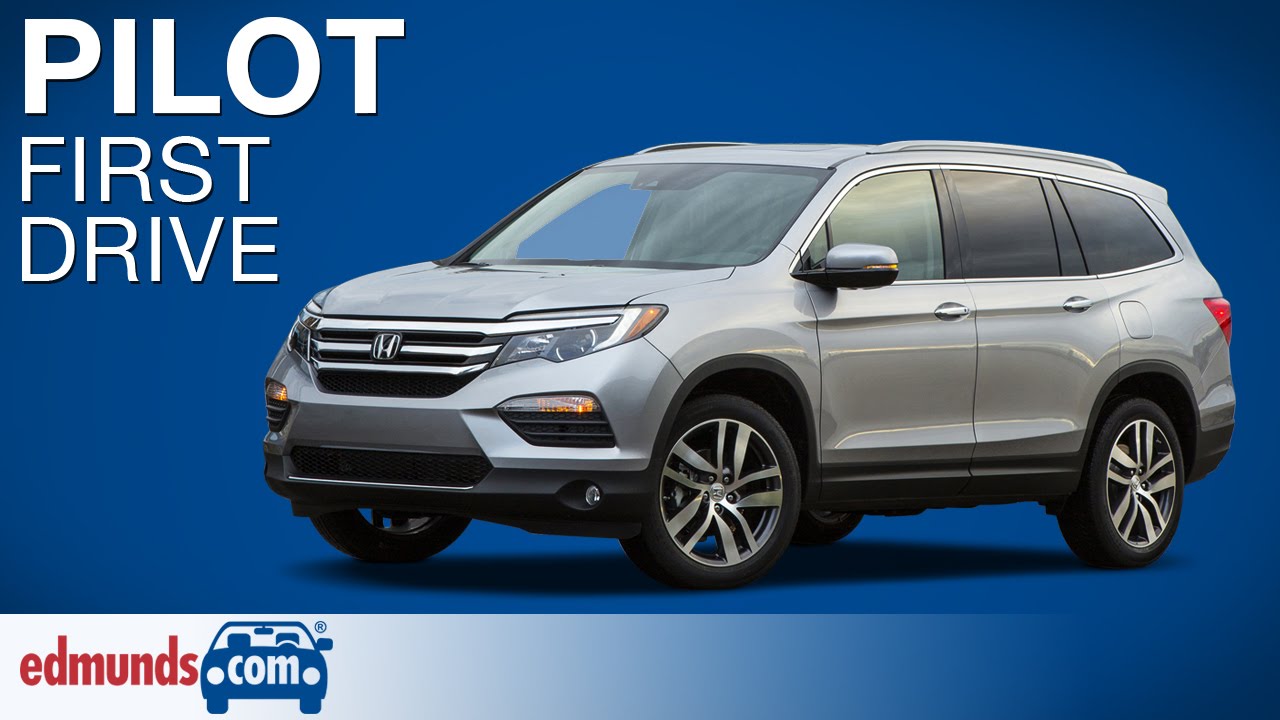 2016 Honda Pilot First Drive You 2016 Honda Pilot First Drive Edmunds