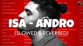 Isa - Andro [Slowed + Reverb] | Lofi edits