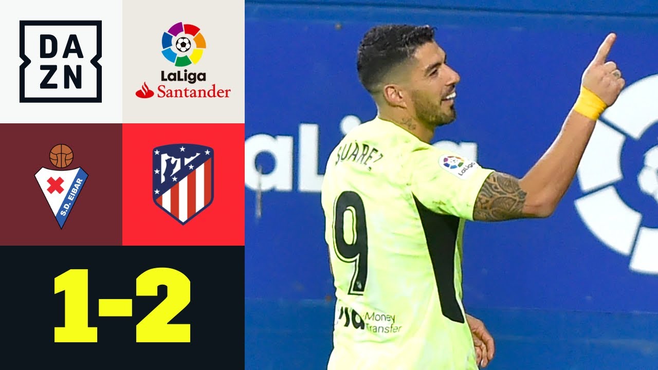 Nach Torwart-Elfer - cooler Suarez rettet Atletico spät: Eibar - Atletico Madrid 1:2 | LaLiga | DAZN