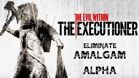The Evil Within | DLC The Executioner eliminate Amalgam Alpha