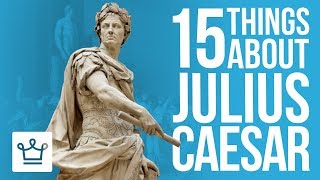 15 Things You Didn't Know About Julius Caesar