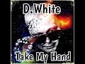 D.White - Take my hand. Euro Dance, Euro Disco, New Song 2022, Best music, NEW Italo Disco, Mega Hit