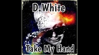 D.White - Take my hand. Euro Dance, Euro Disco, New Song 2022, Best music, NEW Italo Disco, Mega Hit