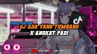 DJ ADA YANG TUMBANG X ANGKAT PADI OLD🔥