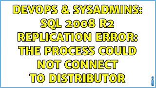 DevOps & SysAdmins: SQL 2008 R2 replication error: The process could not connect to Distributor