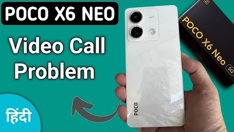 how to solve video call problem in poco x6 neo, poco x6 neo video call nahin ho raha hai
