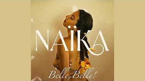 Thumbnail of Naïka - Belle, Belle! (Official Audio)