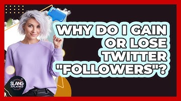 Why Do I Gain Or Lose Twitter "Followers"?
