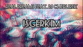 Real Dreams feat. Dj Cheburek - Isgerkim