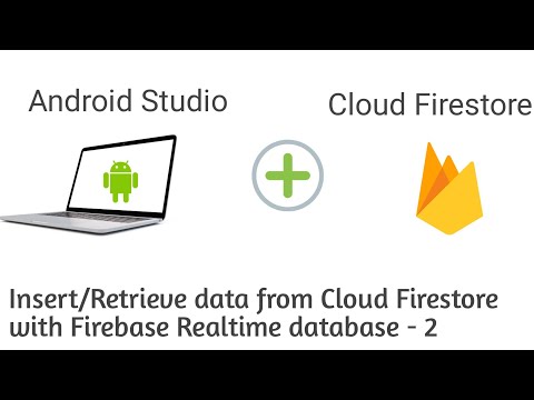 Insert and retrieve data from Cloud Firestore with Firebase Realtime database android studio part-2