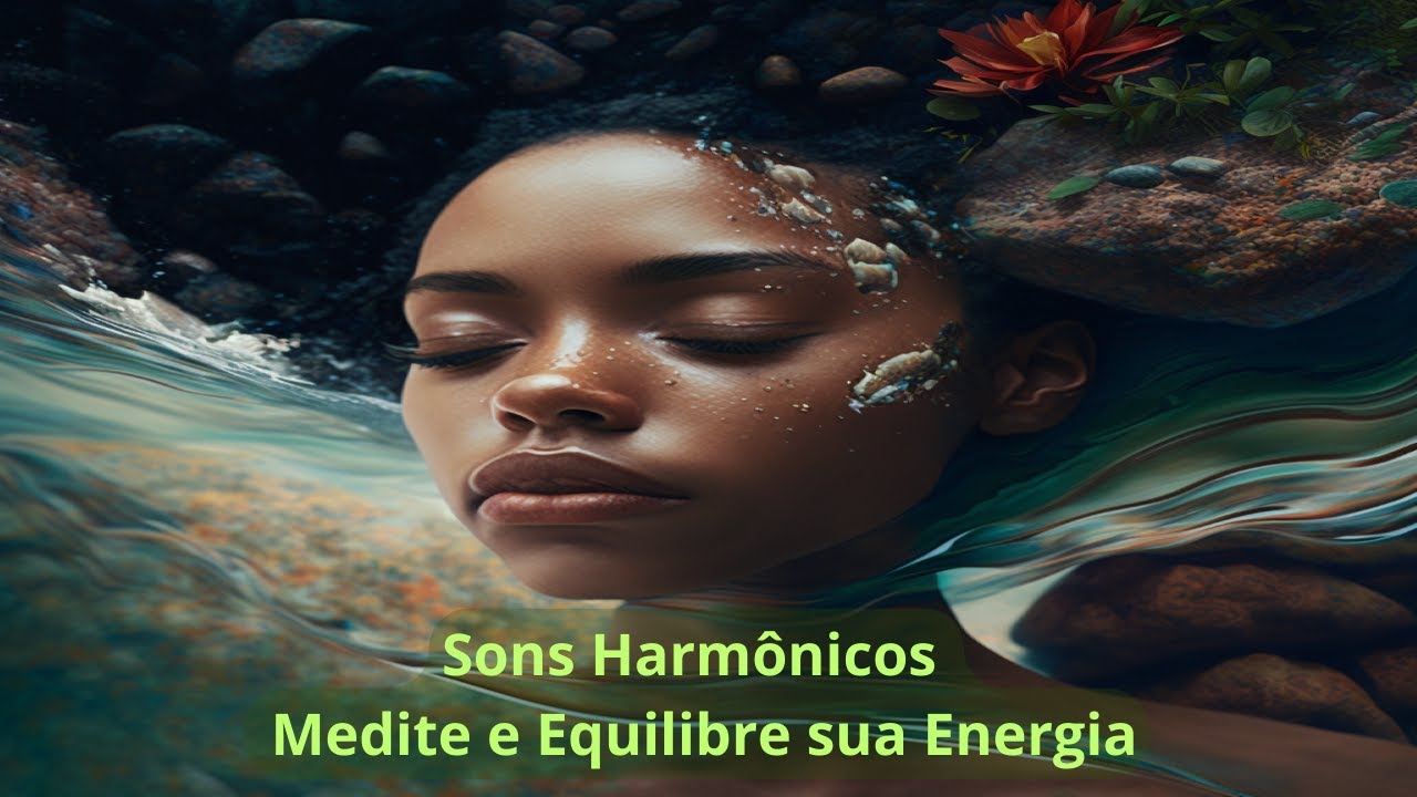 Sons Harmônicos Medite e Equilibre sua Energia - YouTube