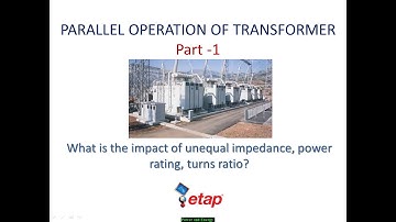 Parallel operation of Transformer (PART 1) - An ETAP approach
