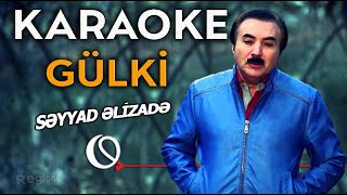 Gülki - KARAOKE (Səyyad Əlizadə) Resimi