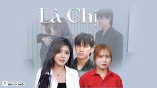 [SERIES PHIM NGẮN] - LÀ CHỊ | REENCY NGÔ OFFICIAL |