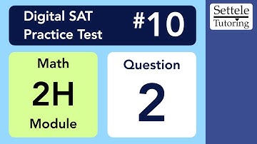 Digital SAT 10, Math Module 2H, Question 2