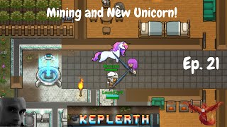 Keplerth ~ Ep.21 ~ Searching Underground, Mining, and New Unicorn!