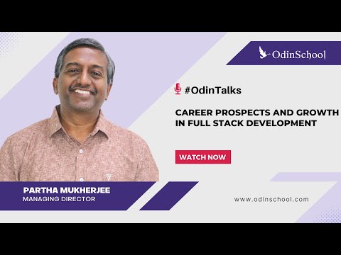Career prospects and Growth in Full Stack Development | #OdinTalks By Partha Mukherjee | OdinSchool