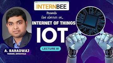Introduction to IoT | Lecture 01 | IoT Basics, Projects & Training | 👨‍🏫 A. Baradwaj | INTERNBEE🇮🇳🚦