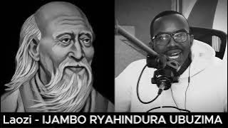 Laozi (E) - IJAMBO RYAHINDURA UBUZIMA EP723