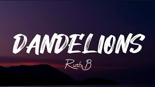 DANDELIONS - Ruth B. || speedup song + reverb (lyric)