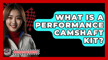 What Is A Performance Camshaft Kit? - The Racing Xpert