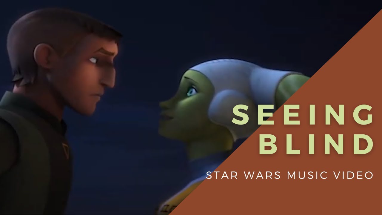Seeing Blind - Kanan Jarrus and Hera Syndulla - Star Wars x Niall Horan