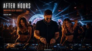 After Hours Deep House 🔥 Vocal Mix