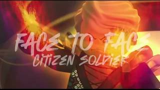Face To Face - Citizen Soldier Cinematic Remix| Amv| Ninjago