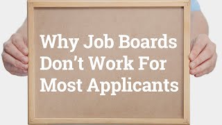 Why Job Boards Don’t Work For Most Applicants