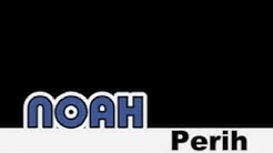 NOAH - Perih with Lirik  - Durasi: 3:58. 