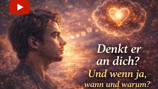 Denkt er an dich- und wenn, ja, wann und warum? 👩‍❤️‍👨🔥🍀#liebe #soulmate 