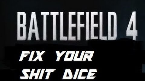 Fix your SHIT DICE!! (BF4 Gameplay with typical glitches)