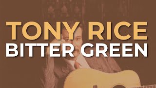 Tony Rice - Bitter Green (Official Audio)