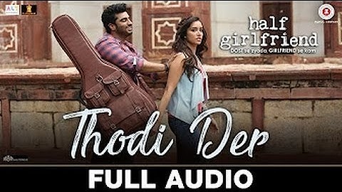 Thodi Der - Lyrical | Half Girlfriend | Arjun K & Shraddha K |Farhan Saeed & Shreya Ghoshal |Kumaar
